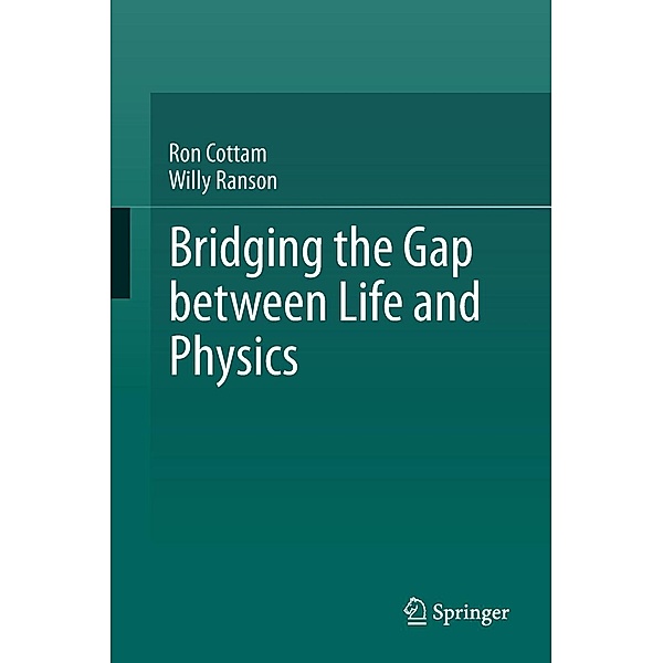 Bridging the Gap between Life and Physics, Ron Cottam, Willy Ranson