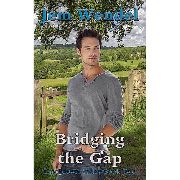 Bridging the Gap (Larchdown Valley, #2) / Larchdown Valley, Jem Wendel