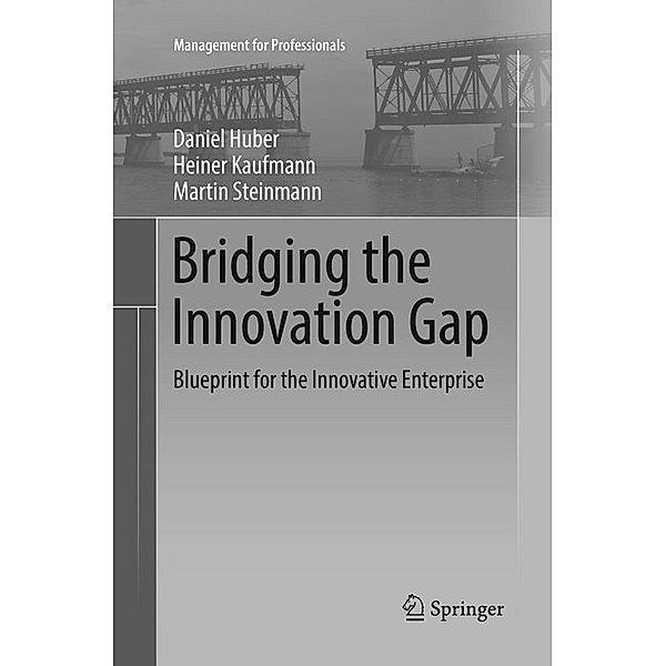 Bridging the Innovation Gap, Daniel Huber, Heiner Kaufmann, Martin Steinmann