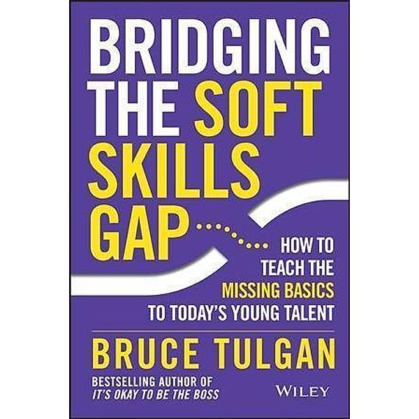 Bridging the Soft Skills Gap, Bruce Tulgan