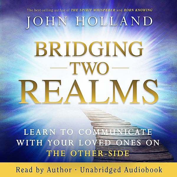 Bridging Two Realms, John Holland