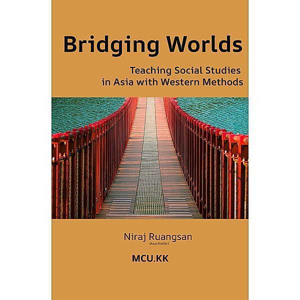 Bridging Worlds:  Teaching Social Studies in Asia with Western Methods (Social Studies Education, #1) / Social Studies Education, Niraj