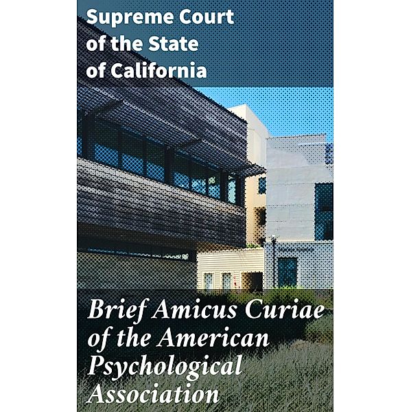 Brief Amicus Curiae of the American Psychological Association, Supreme Court of the State of California