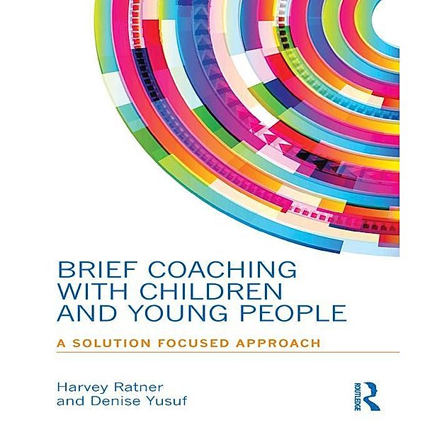 Brief Coaching with Children and Young People, Harvey Ratner, Denise Yusuf