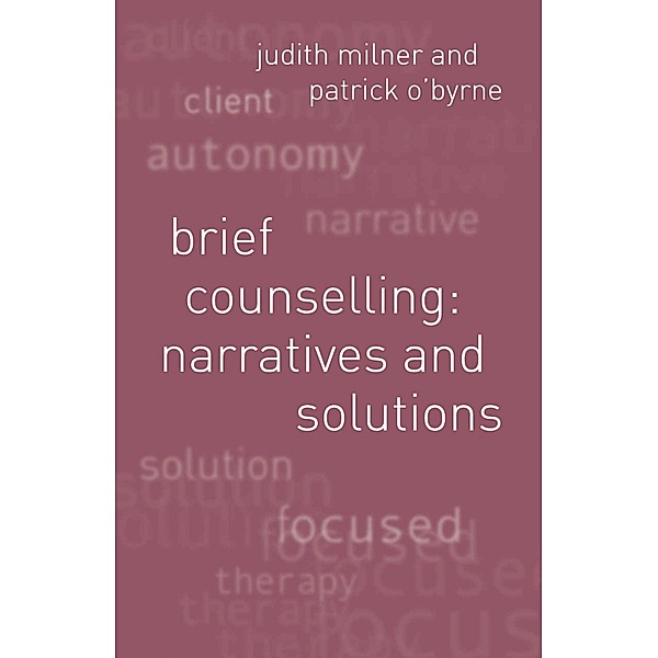 Brief Counselling:Narratives and Solutions, Judith Milner, Patrick O'Byrne