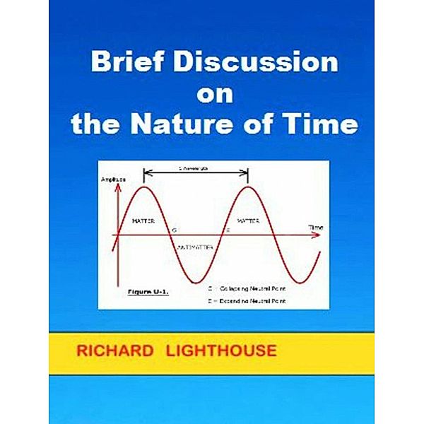 Brief Discussion on the Nature of Time, Richard Lighthouse