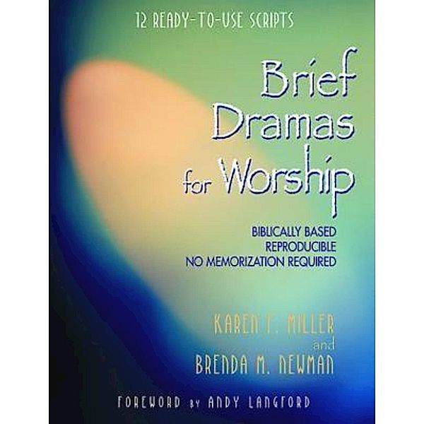 Brief Dramas for Worship, Brenda M. Newman, Karen F. Miller