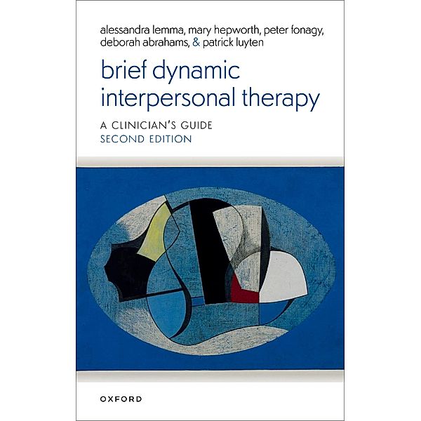 Brief Dynamic Interpersonal Therapy 2e, Alessandra Lemma, Mary Hepworth, Peter Fonagy, Patrick Luyten, Deborah Abrahams