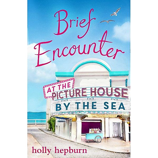 Brief Encounter at the Picture House by the Sea, Holly Hepburn