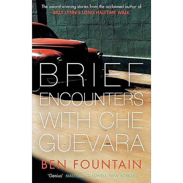 Brief Encounters with Che Guevara, Ben Fountain