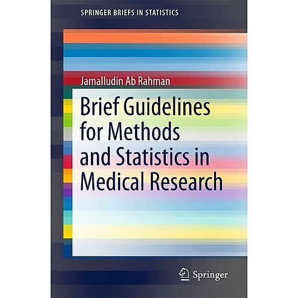 Brief Guidelines for Methods and Statistics in Medical Research / SpringerBriefs in Statistics, Jamalludin Bin Ab Rahman