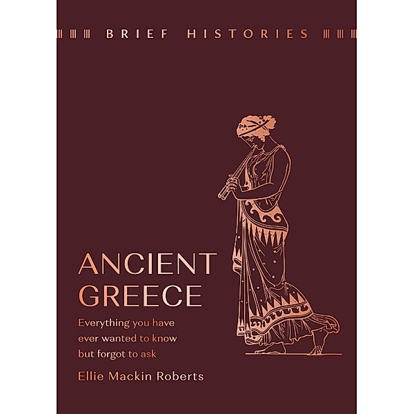 Brief Histories: Ancient Greece, Ellie Mackin Roberts