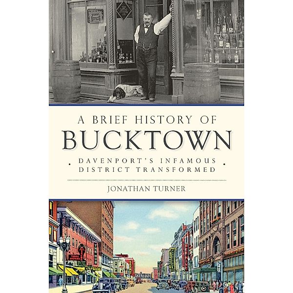 Brief History of Bucktown: Davenport's Infamous District Transformed, Jonathan Turner