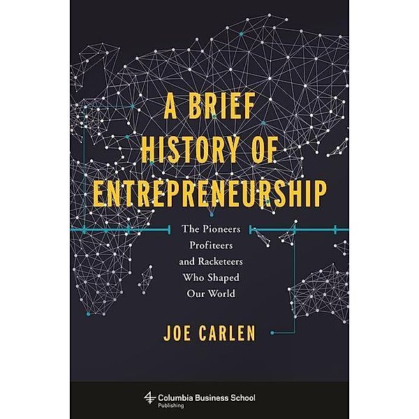 Brief History of Entrepreneurship, Joe Carlen
