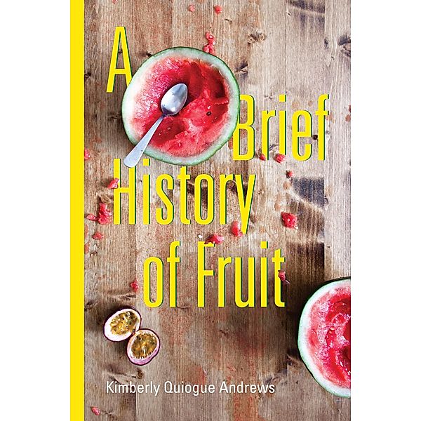 Brief History of Fruit / Akron Series in Poetry, Kimberly Quiogue Andrews