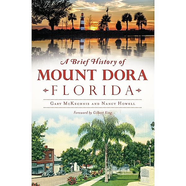 Brief History of Mount Dora, Florida, Gary McKechnie