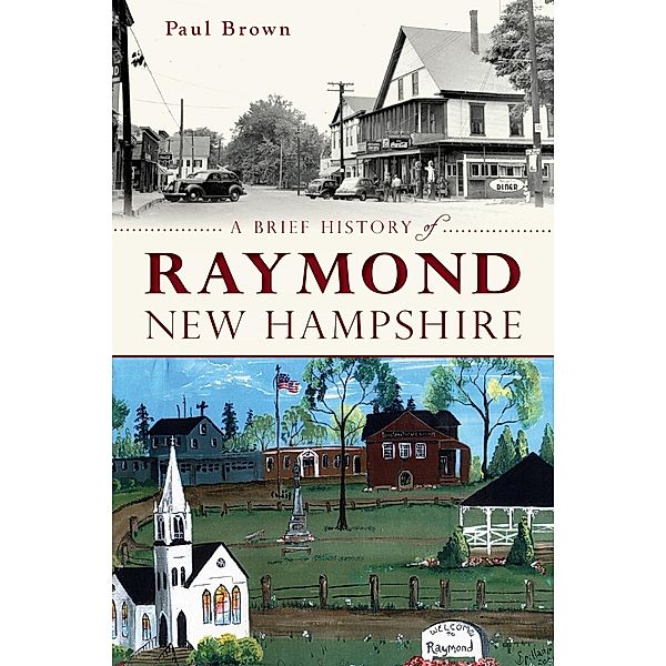 Brief History of Raymond, New Hampshire, Paul Brown