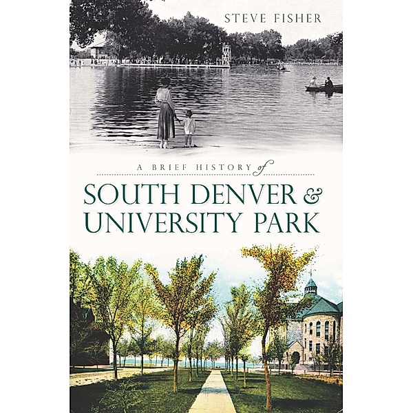Brief History of South Denver & University Park, Steve Fisher