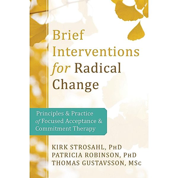Brief Interventions for Radical Change, Kirk D. Strosahl
