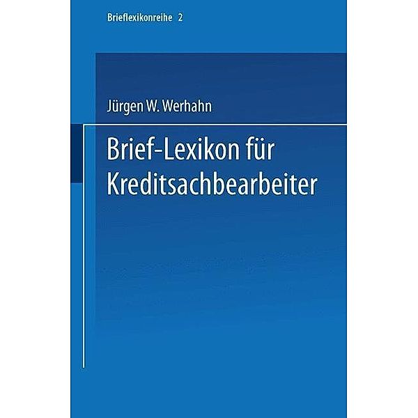 Brief-Lexikon für Kreditsachbearbeiter / Brief-Lexikon-Reihe, Jürgen W. Werhahn