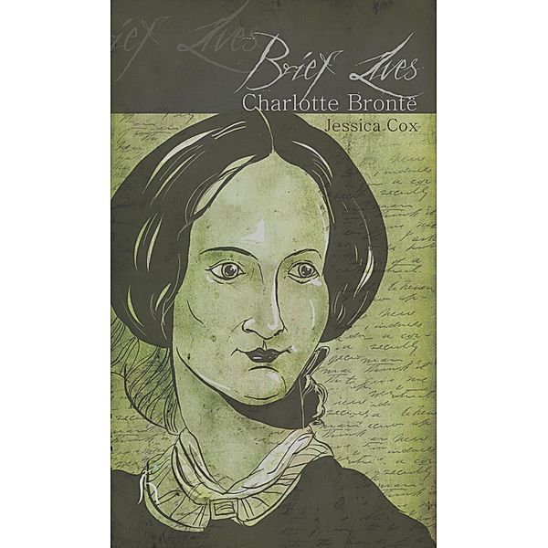 Brief Lives: Charlotte Brontë / Brief Lives Bd.1, Jessica Cox