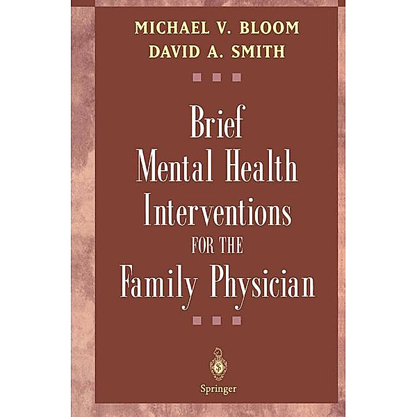 Brief Mental Health Interventions for the Family Physician, Michael V. Bloom, David A. Smith
