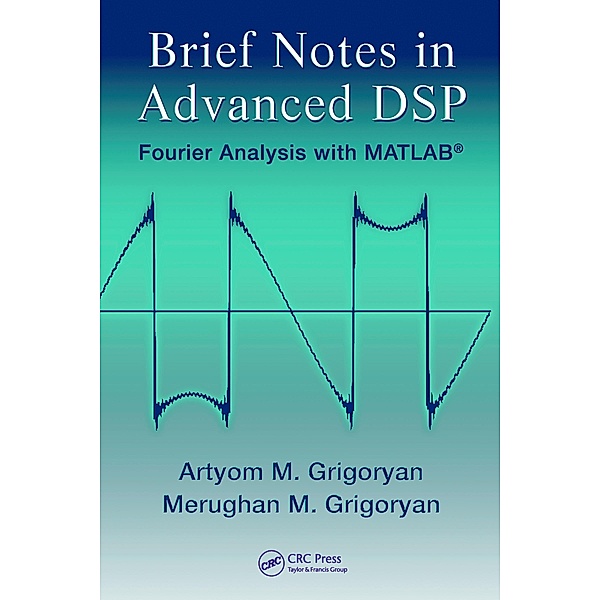Brief Notes in Advanced DSP, Artyom M. Grigoryan, Merughan Grigoryan