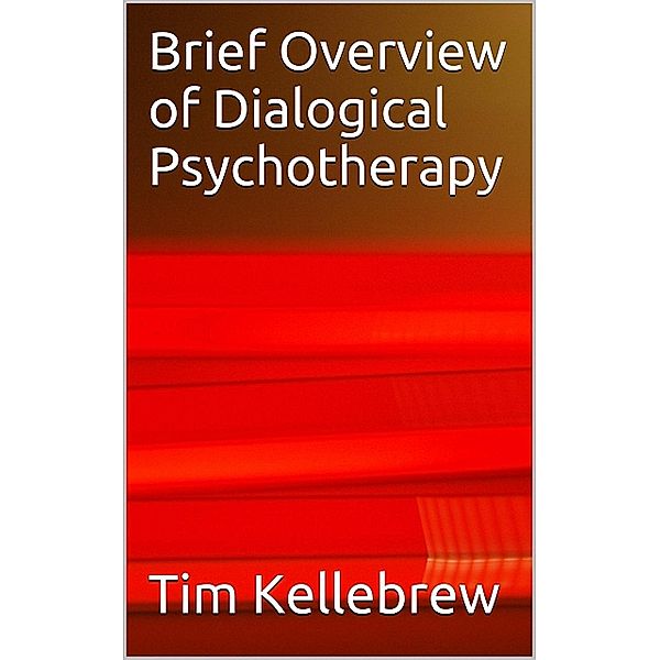 Brief Overview of Dialogical Psychotherapy, Tim Kellebrew