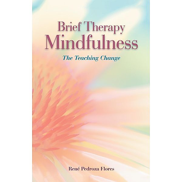 Brief Therapy Mindfulness, René Pedroza Flores