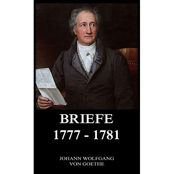 Briefe 1777 - 1781, Johann Wolfgang von Goethe