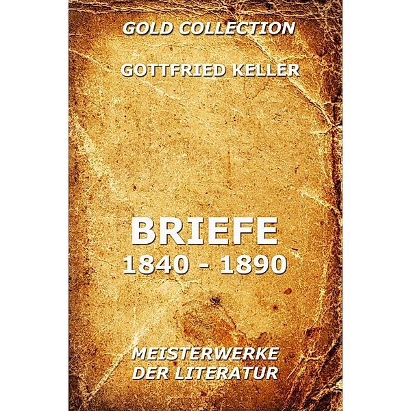 Briefe 1840 - 1890, Gottfried Keller