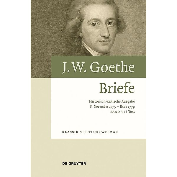 Briefe 3. 8. November 1775 - Ende 1779 / Johann Wolfgang von Goethe: Briefe, Johann Wolfgang von Goethe