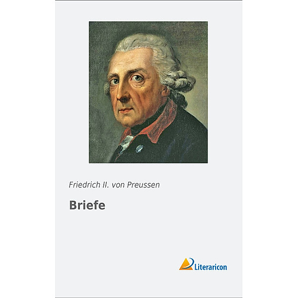 Briefe, König von Preußen Friedrich II.