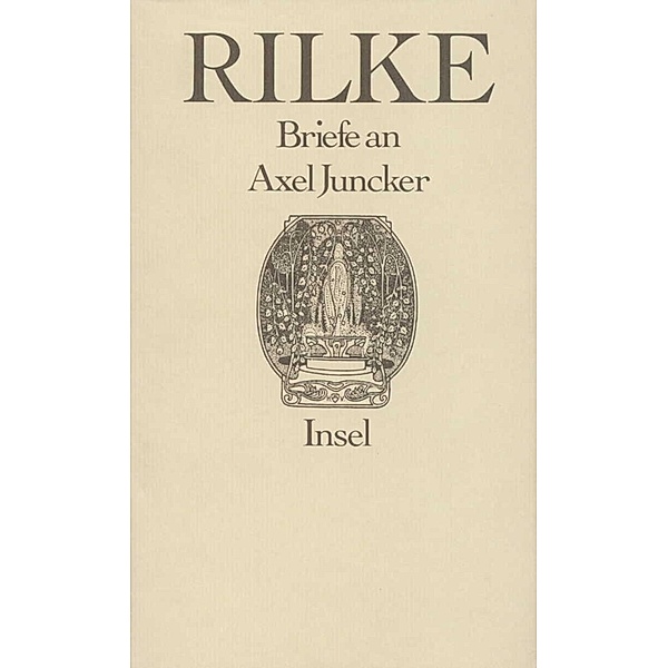 Briefe an Axel Juncker, Rainer Maria Rilke