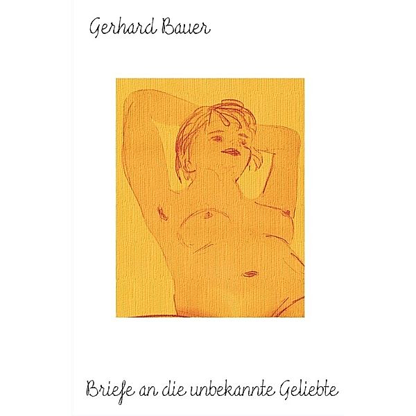 Briefe an die unbekannte Geliebte, Gerhard Bauer