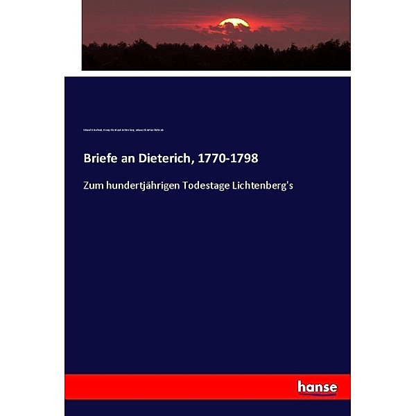 Briefe an Dieterich, 1770-1798, Eduard Grisebach, Georg Christoph Lichtenberg, Johann Christian Dieterich