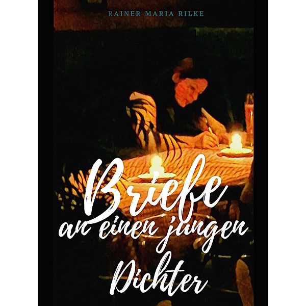 Briefe an einen jungen Dichter, Rainer Maria Rilke