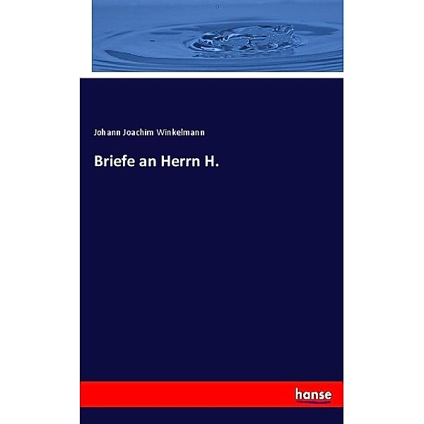 Briefe an Herrn H., Johann Joachim Winkelmann