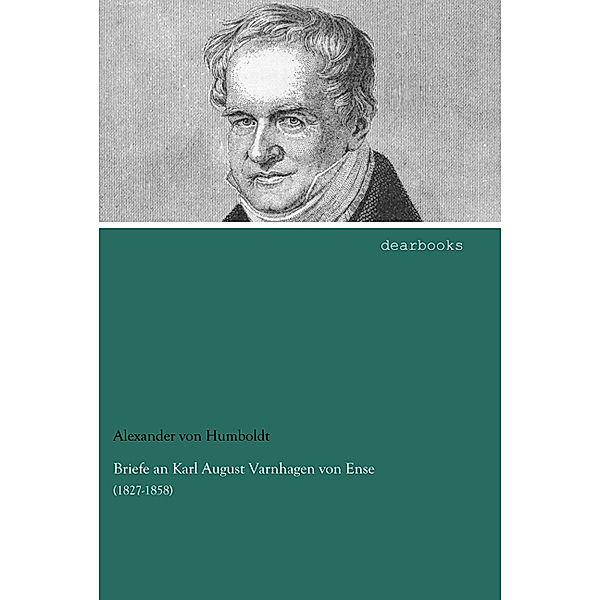 Briefe an Karl August Varnhagen von Ense, Alexander von Humboldt