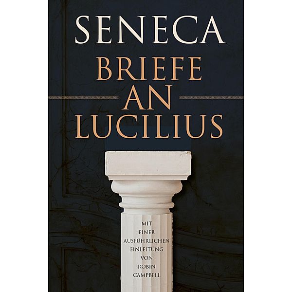 Briefe an Lucilius, Lucius Annaeus Seneca