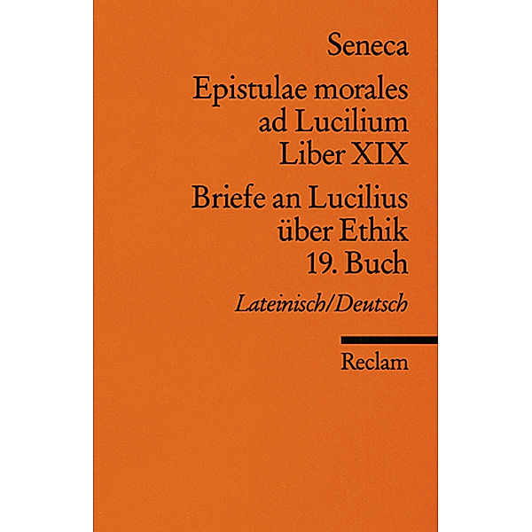 Briefe an Lucilius über Ethik. Epistulae morales ad Lucilium.Tl.19, der Jüngere Seneca
