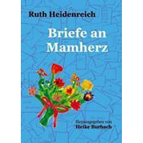 Briefe an Mamherz, Ruth Heidenreich