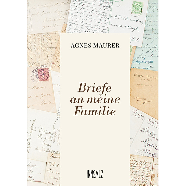 Briefe an meine Familie, Agnes Maurer