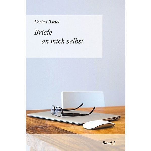 Briefe an mich selbst, Korina Bartel