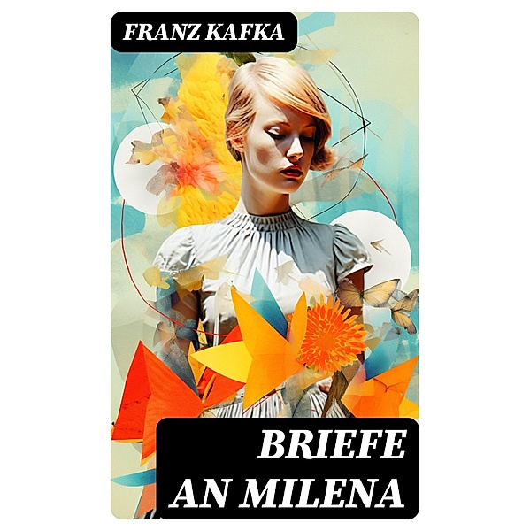 Briefe an Milena, Franz Kafka