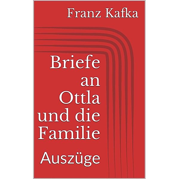 Briefe an Ottla und die Familie. Auszüge, Franz Kafka