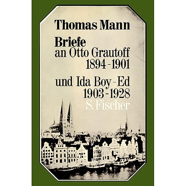 Briefe an Otto Grautoff 1894-1901 und Ida Boy-Ed 1903-1928, Thomas Mann