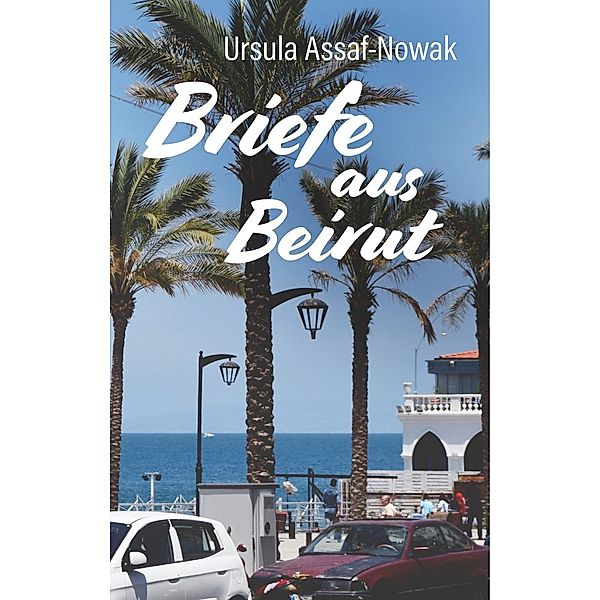 Briefe aus Beirut, Ursula Assaf-Nowak