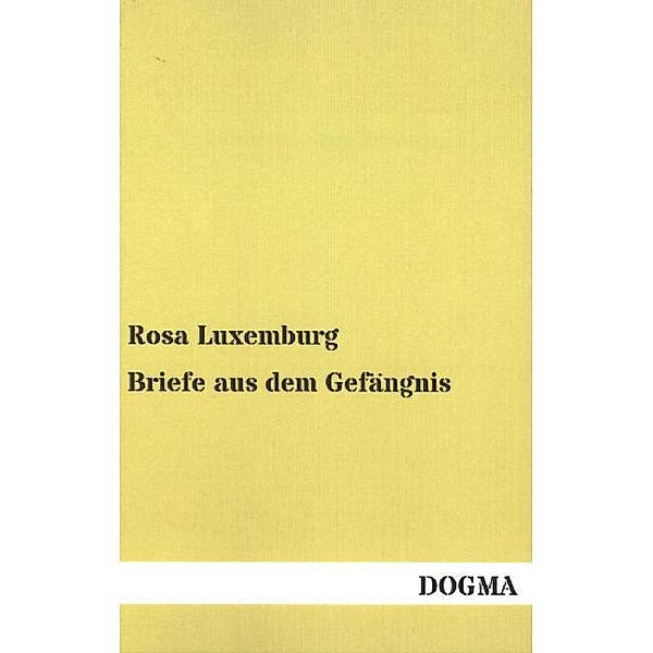 Briefe aus dem Gefängnis, Rosa Luxemburg