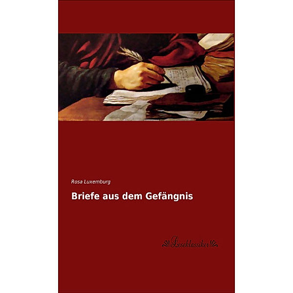 Briefe aus dem Gefängnis, Rosa Luxemburg